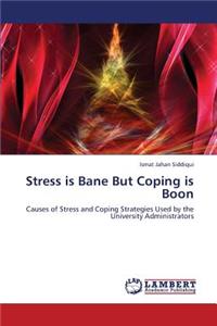 Stress Is Bane But Coping Is Boon