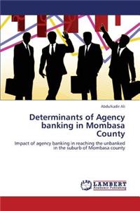 Determinants of Agency banking in Mombasa County