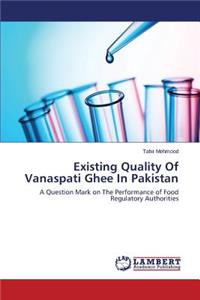 Existing Quality of Vanaspati Ghee in Pakistan