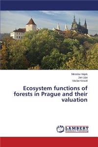 Ecosystem functions of forests in Prague and their valuation