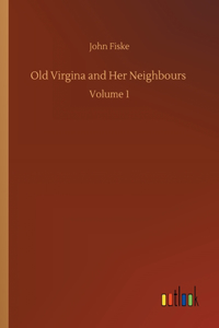 Old Virgina and Her Neighbours