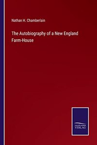 Autobiography of a New England Farm-House