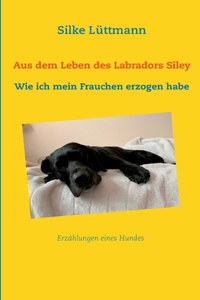 Aus dem Leben des Labradors Siley