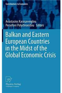 Balkan and Eastern European Countries in the Midst of the Global Economic Crisis