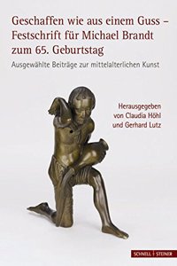 Geschaffen Wie Aus Einem Guss - Festschrift Fur Michael Brandt Zum 65. Geburtstag