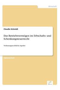 Das Betriebsvermögen im Erbschafts- und Schenkungsteuerrecht
