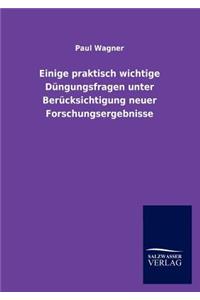 Einige praktisch wichtige Düngungsfragen unter Berücksichtigung neuer Forschungsergebnisse