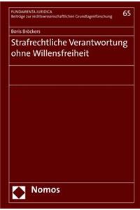 Strafrechtliche Verantwortung Ohne Willensfreiheit