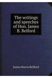 The writings and speeches of Hon. James B. Belford