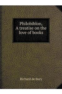 Philobiblon, a Treatise on the Love of Books