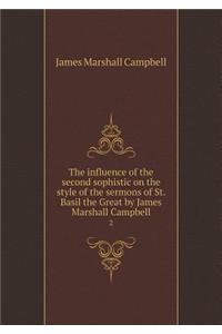 The influence of the second sophistic on the style of the sermons of St. Basil the Great by James Marshall Campbell 2
