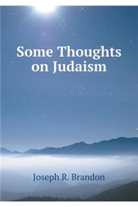 Some Thoughts on Judaism