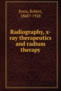 Radiography, x-ray therapeutics and radium therapy