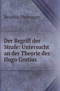 Der Begriff der Strafe: Untersucht an der Theorie des Hugo Grotius
