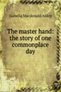 master hand: the story of one commonplace day