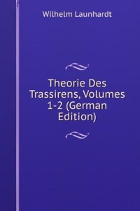 Theorie Des Trassirens, Volumes 1-2 (German Edition)