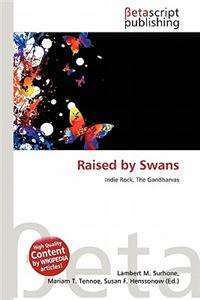Raised by Swans