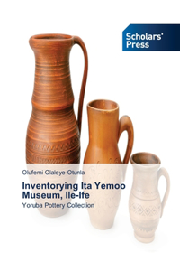 Inventorying Ita Yemoo Museum, Ile-Ife