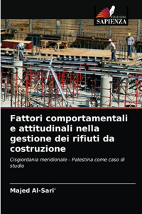 Fattori comportamentali e attitudinali nella gestione dei rifiuti da costruzione