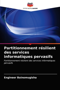 Partitionnement résilient des services informatiques pervasifs