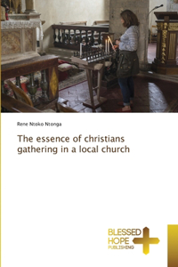 essence of christians gathering in a local church