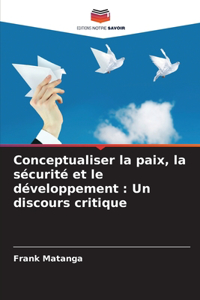 Conceptualiser la paix, la sécurité et le développement