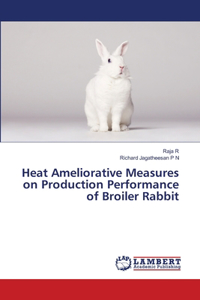 Heat Ameliorative Measures on Production Performance of Broiler Rabbit