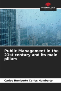 Public Management in the 21st century and its main pillars