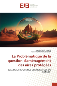 Problématique de la question d'aménagement des aires protégées