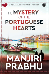 The Mystery of the Portuguese Hearts: A Re Parkar Destination Thriller