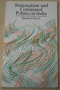 Nationalism and Communal Politics in India, 1885-1930