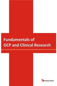 Fundamentals of GCP and Clinical Research