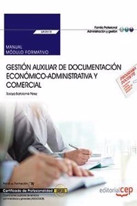 Manual. Gestion auxiliar de documentacion economico-administrativa y comercial (UF0519). Certificados de profesionalidad. Operaciones auxiliares de servicios administrativos y generales (ADGG0408)