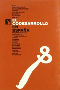 El codesarrollo en Espana.Protagonistas, discursos y experiencias