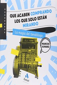 Que acaben comprando los que solo estan mirando: La magia del tiendologo