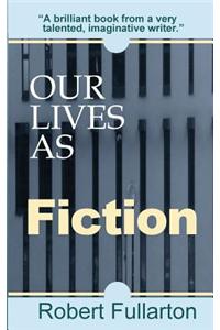 Our Lives as Fiction
