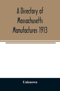 directory of Massachusetts manufactures 1913