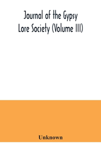 Journal of the Gypsy Lore Society (Volume III)