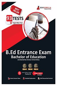 B.Ed Entrance Exam (English Edition) 93 Topic-wise Practice Tests Useful for UP B.Ed JEE, Bihar B.Ed CET, DU B.Ed, BHU B.Ed Entrance Exam