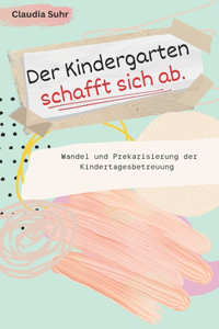 Der Kindergarten schafft sich ab