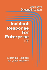 Incident Response for Enterprise IT