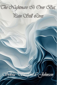 The Nightmare Is Over But, Pain Still Lives