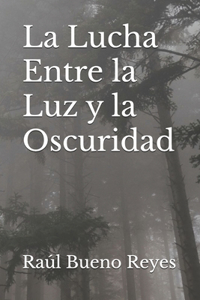 La Lucha Entre la Luz y la Oscuridad