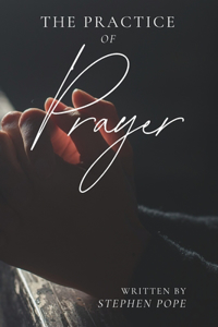 The Practice of Prayer