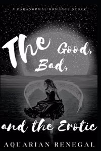 Good, the Bad, and the Erotic