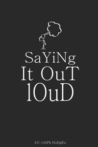 Saying It Out Loud