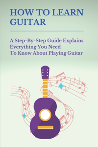 How To Learn Guitar