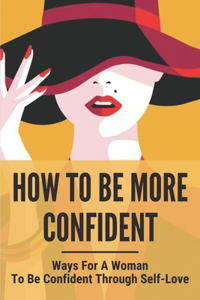 How To Be More Confident