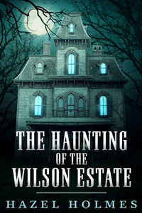 Haunting of The Wilson Estate