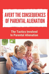 Avert The Consequences Of Parental Alienation